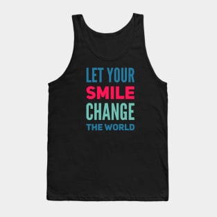 Let your smile change the world Tank Top